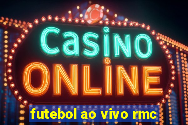 futebol ao vivo rmc